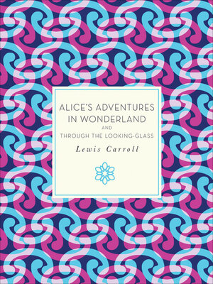 cover image of Alice's Adventures in Wonderland and Through the Looking-Glass